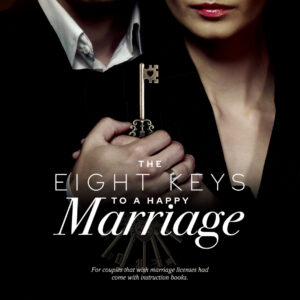 The Eight Keys to a Happy Marriage - Enhanced Version